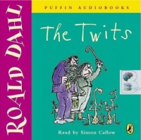 The Twits written by Roald Dahl performed by Simon Callow on CD (Unabridged)